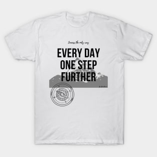 Every Day One Step Further by AlexaRomani T-Shirt